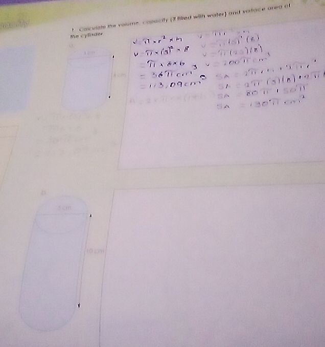 Colculate the volume, copacity (if fied with water) and surface area a 
the cylinder