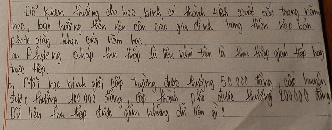 Se' khen thuong cho hoc binh ao thanh tién scuat bǎo trong náw 
hac, bao taeing thon you can cáo gia dink long thān hop bān 
p0hoto giay when cing ham hec 
a Phnyo ng phap thin thop dù kéu whai tàn lù tm thāp giàu Hāp hay 
thuc tep. 
b, Moy hao hinh gioi pap hypng dune thwòing 50 000 dòing, cap huniàn 
dubc thaling toe and doing, coo thanh plo duik tanking eahad ton 
Oh len fhu thep dude goin whàing du lén gi?