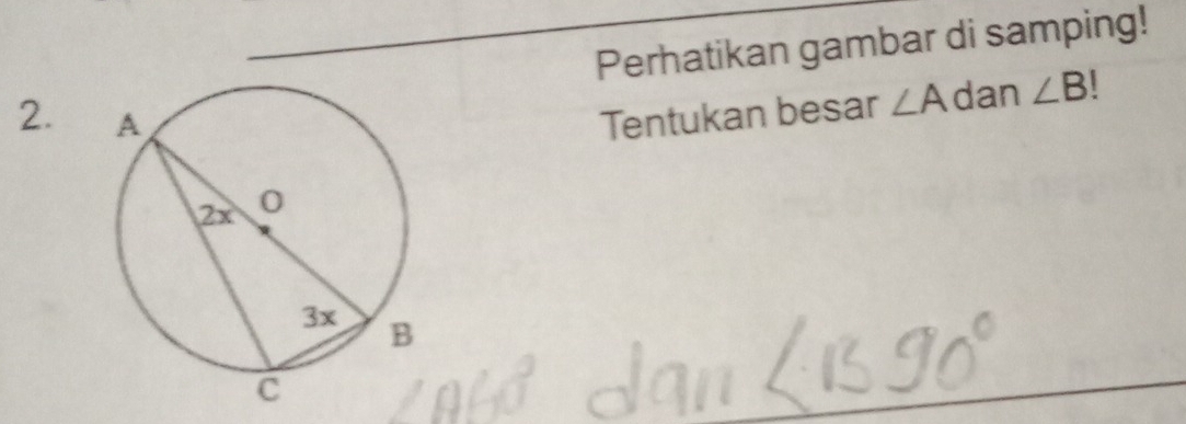 Perhatikan gambar di samping! 
2. Tentukan besar ∠ A dan ∠ B