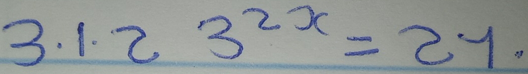 1 2 3^(2x)=27