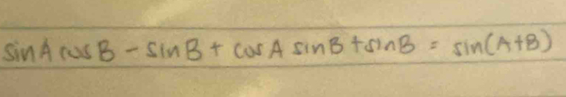 sin Acos B-sin B+cos Asin B+sin B=sin (A+B)