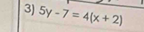 5y-7=4(x+2)