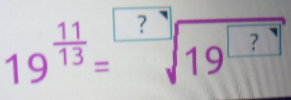 19^(frac 11)13=sqrt[□](19^(□))