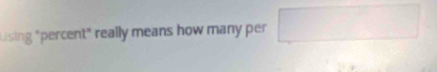 Lising "percent" really means how many per