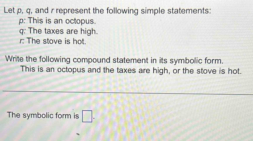 Solved: Let p, q, and r represent the following simple statements: p ...