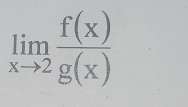 limlimits _xto 2 f(x)/g(x) 