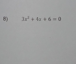 3x^2+4x+6=0