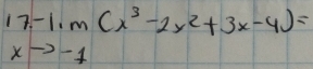 limlimits _xto -1m(x^3-2x^2+3x-4)=xto -1
+