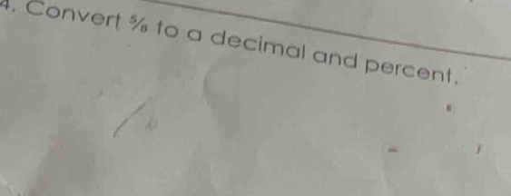 Convert % to a decimal and percent.