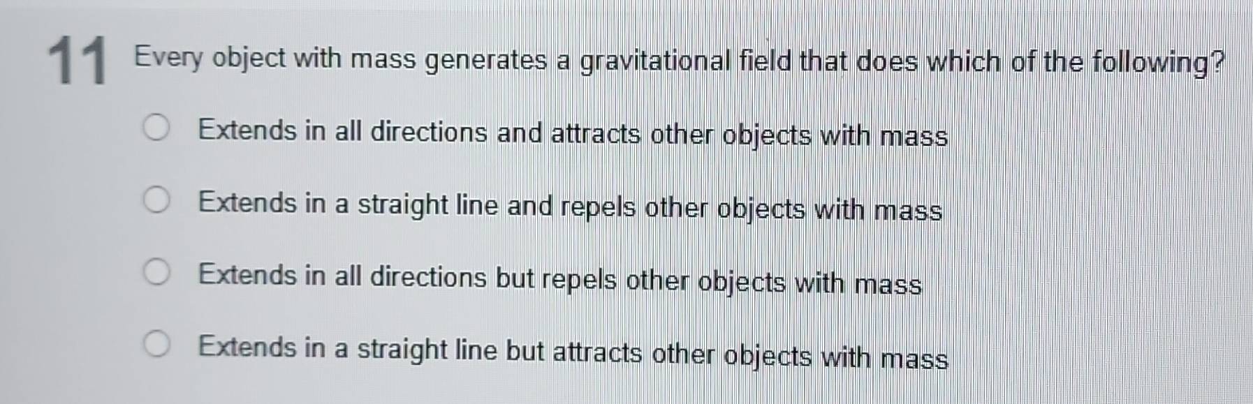 Solved: Every object with mass generates a gravitational field that ...