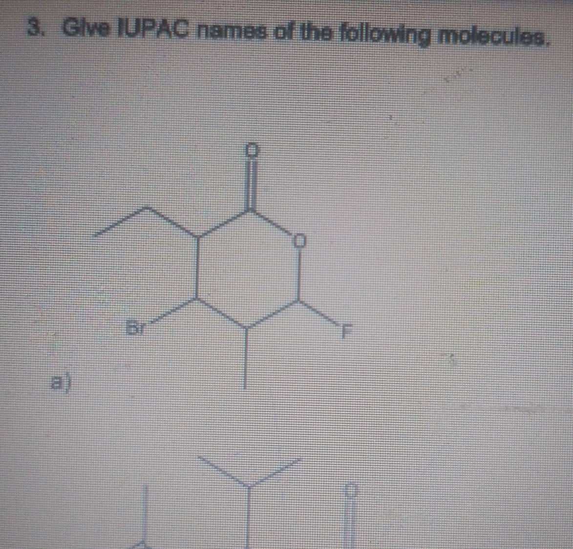 Give IUPAC names of the following molecules. 
a)