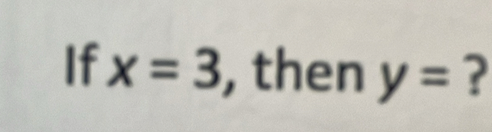 If x=3 , then y= ?