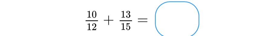  10/12 + 13/15 =□