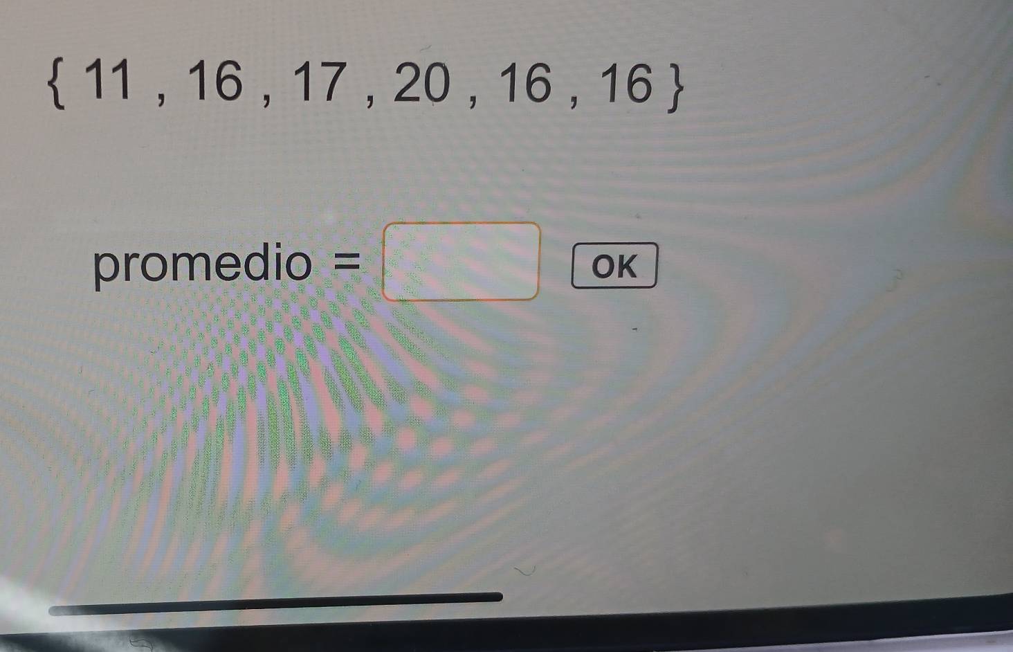  11,16,17,20,16,16
promedio =□ OK