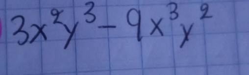 3x^2y^3-9x^3y^2