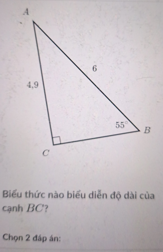 Biểu thức nào biểu diễn độ dài của
cạnh BC?
Chọn 2 đáp án: