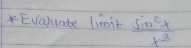 Evaluate limit  sin^2x/x^3 