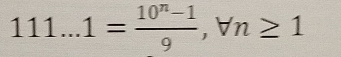 111...1= (10^n-1)/9 , forall n≥ 1