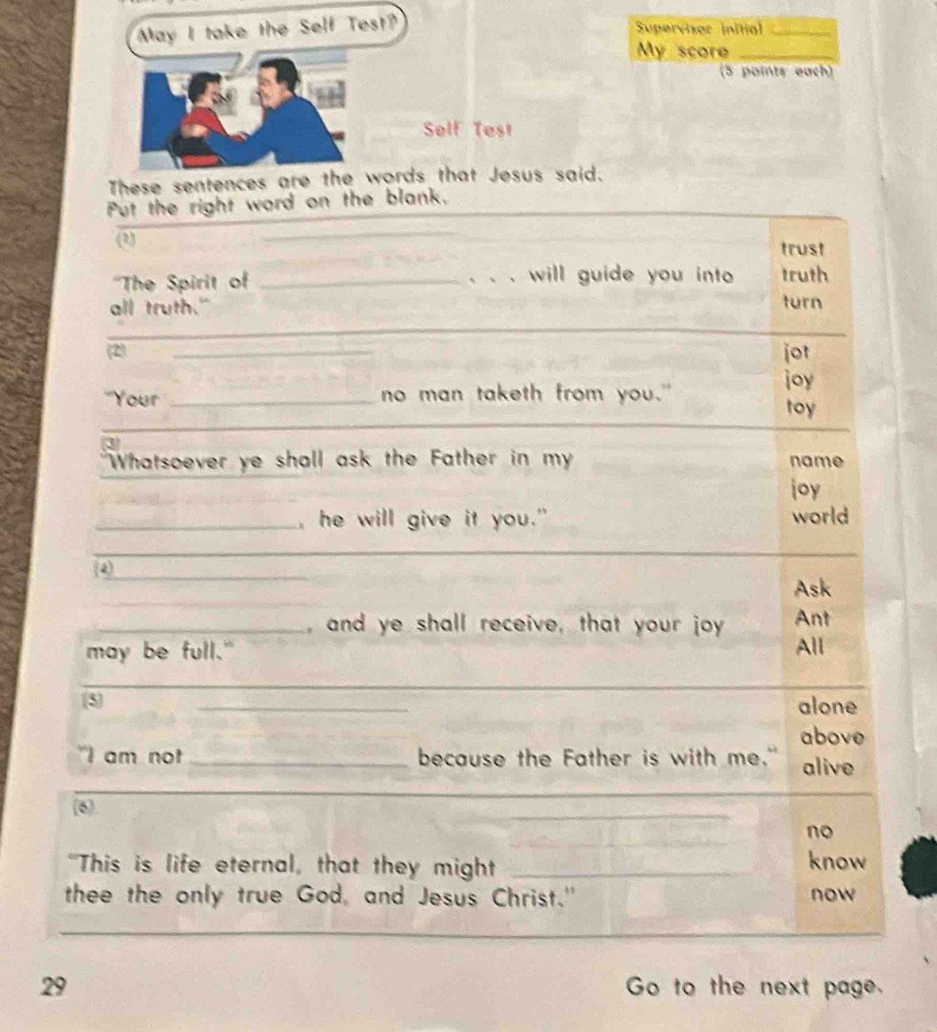 May I take the Self Test? 
Supervisor initial_ 
My score_ 
(3 points each) 
Self Test 
e sentences are the words that Jesus said. 
29 Go to the next page.