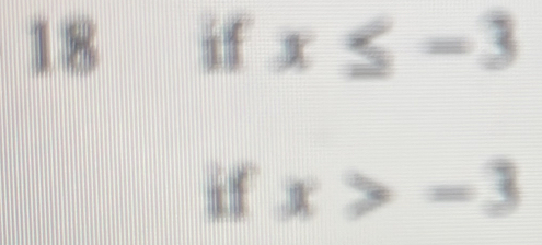 if x≤ -3
if x>-3