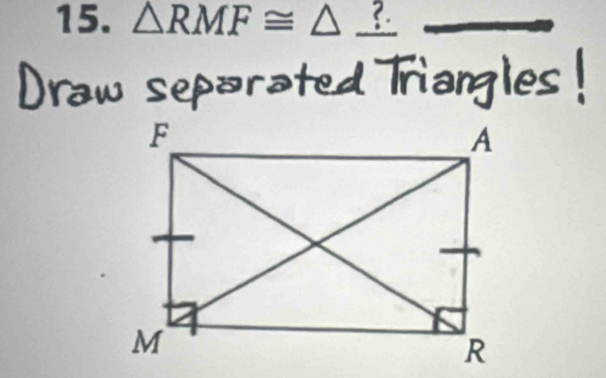 △ RMF≌ △ _ ?
Draw separated Triangles !