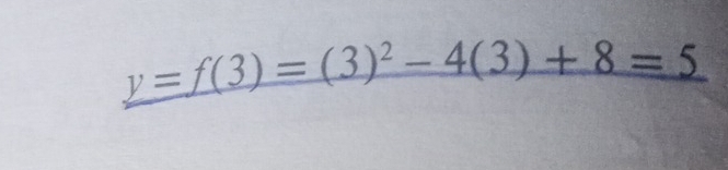 y=f(3)=(3)^2-4(3)+8=5