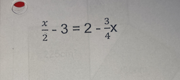  x/2 -3=2- 3/4 x