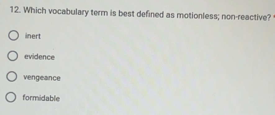 Solved: Which vocabulary term is best defined as motionless; non ...