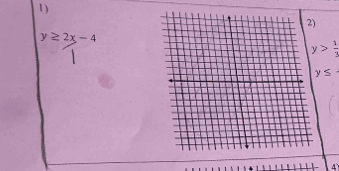 y≥ 2x-4
y> 1/2 
y≤
4