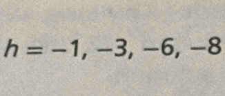 h=-1,-3,-6,-8