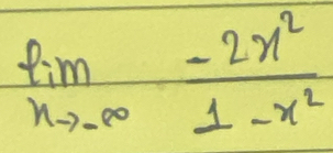 limlimits _nto -∈fty  (-2x^2)/1-x^2 