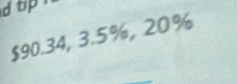 tp !
$90.34, 3.5%, 20%