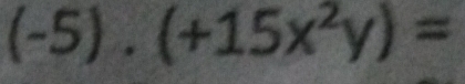 (-5).(+15x^2y)=