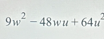 9w^2-48wu+64u^2