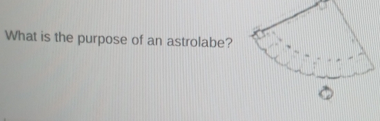 What is the purpose of an astrolabe?