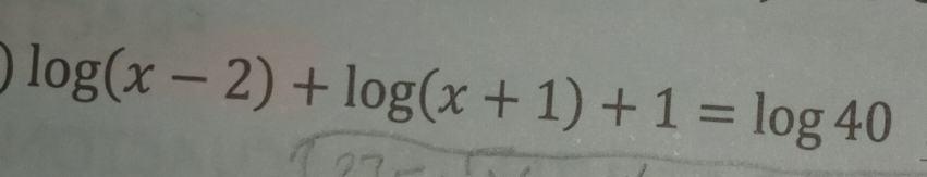 log (x-2)+log (x+1)+1=log 40