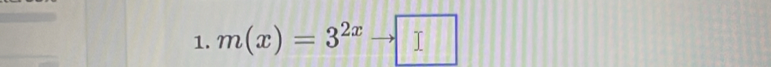 m(x)=3^(2x)to □