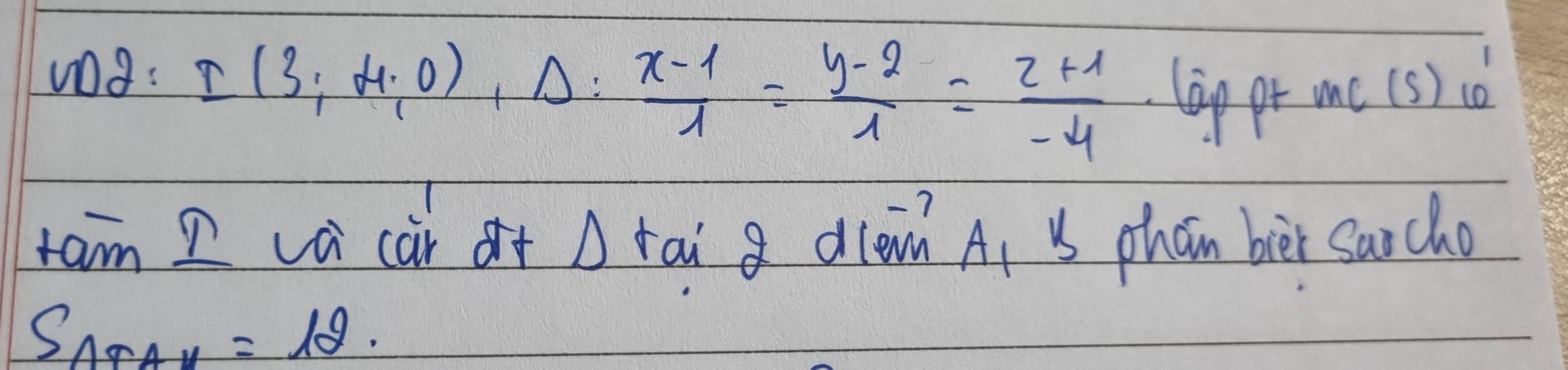 108: I(3;H;O), D: (x-1)/lambda  = (y-2)/lambda  = (z+1)/-4  lip pr
mc(s)_6
tam I va cài o+ D rai diam^A_b phon ber surcho
S_△ TAV=12.