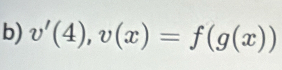 v'(4), v(x)=f(g(x))