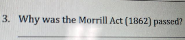 Why was the Morrill Act (1862) passed?