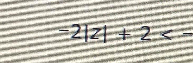 -2|z|+2<-</tex>