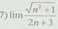 lim  (sqrt(n^2+1))/2n+3 