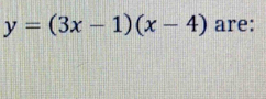 y=(3x-1)(x-4) are: