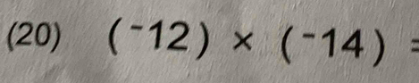 (20) (^-12)* (^-14)=