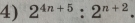 2^(4n+5):2^(n+2).