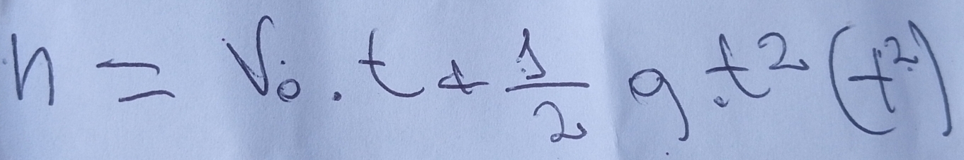 h=v_0· t+ 1/2 gt^2(t^2)