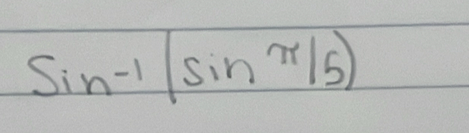 sin^(-1)(sin^(π)/5)