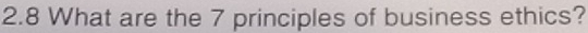 2.8 What are the 7 principles of business ethics?