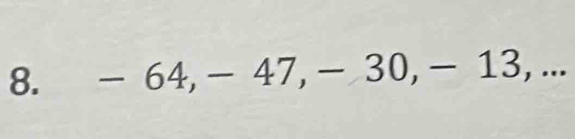 -64, -47, -30, -13,..