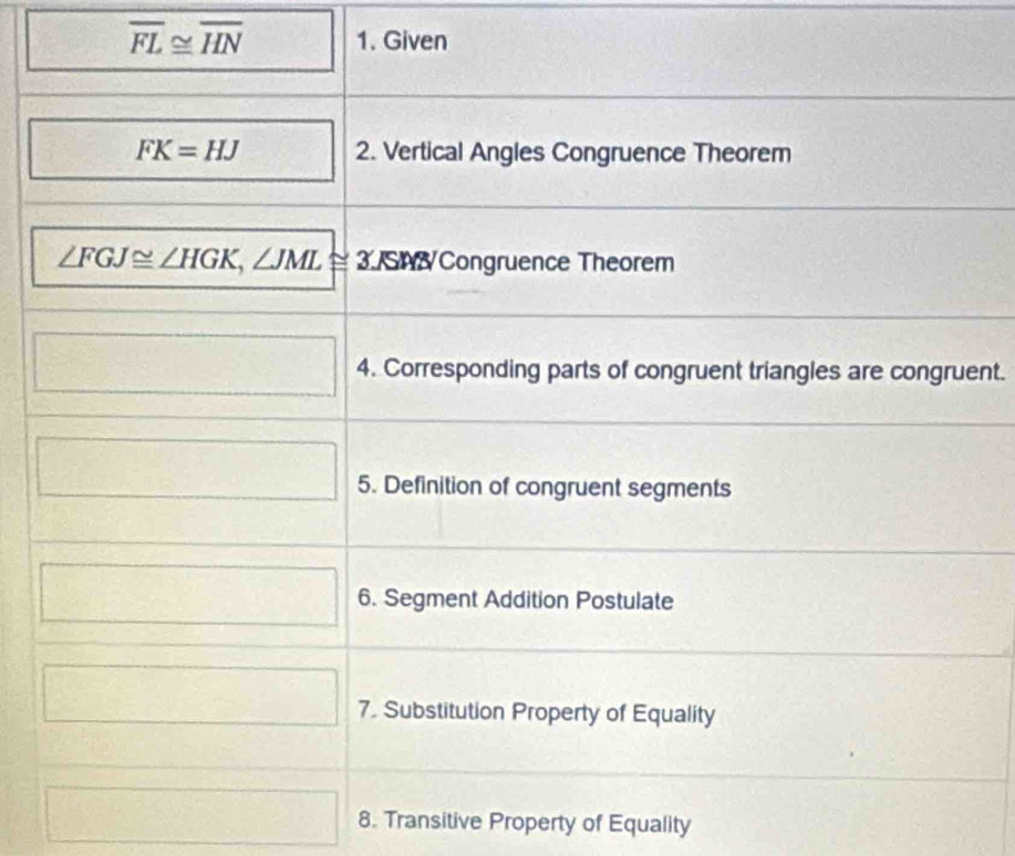 □ overline FL≌ overline HN 1. Given
ent.
□ 8. Transitive Property of Equality